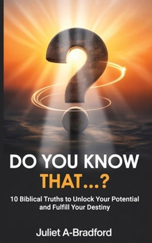 Paperback Do You Know That...?: 10 Biblical Truths to Unlock Your Potential and Fulfil Your Destiny Book
