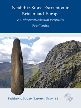 Hardcover Neolithic Stone Extraction in Britain and Europe: An Ethnoarchaeological Perspective Book