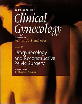 Hardcover Atlas of Clinical Gynecology: Urogynecology and Pelvic Reconstructive Surgery, Volume 5 Book