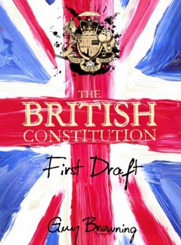 Hardcover The British Constitution: First Draft Book