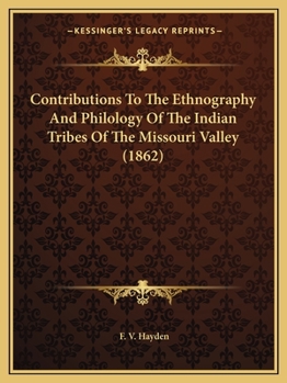 Paperback Contributions To The Ethnography And Philology Of The Indian Tribes Of The Missouri Valley (1862) Book