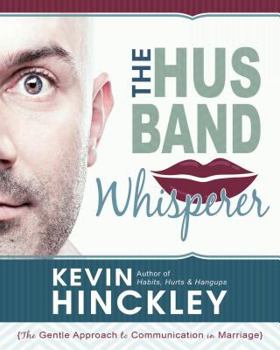 Paperback The Husband Whisperer: The Gentle Approach to Communication in Marriage Book