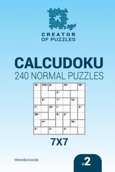Paperback Creator of puzzles - Calcudoku 240 Normal Puzzles 7x7 (Volume 2) Book