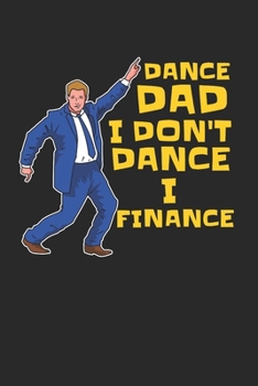 Paperback I Don't Dance I Finance Notebook - Dance Dad Journal Planner Finacing: Dancing Father's Day Organizer For Men Blank Book