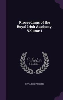 Hardcover Proceedings of the Royal Irish Academy, Volume 1 Book