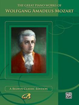 The Great Piano Works of Wolfgang Amadeus Mozart (Belwin Edition: The Great Piano Works of) - Book  of the Belwin Edition: The Great Piano Works