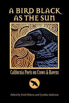 Paperback A Bird Black As the Sun: California Poets on Crows & Ravens Book