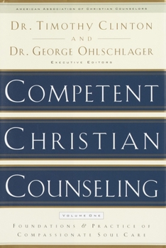 Hardcover Competent Christian Counseling, Volume One: Foundations and Practice of Compassionate Soul Care Book