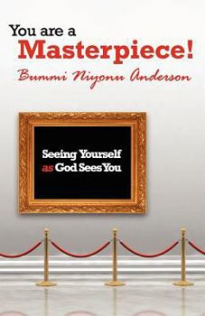 Paperback You are A Masterpiece!: Seeing Yourself as God Sees You Book