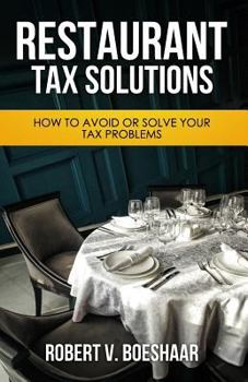 Paperback Restaurant Tax Solutions: How to Avoid or Solve Your Tax Problems Book