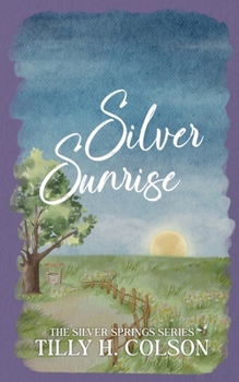 Silver Sunrise : The Silver Springs Series Book 5