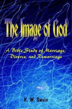 Paperback The Image of God: A Bible Study of Marriage, Divorce, and Remarriage Book