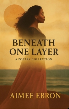 Hardcover Beneath One Layer: A Poetry Collection Book