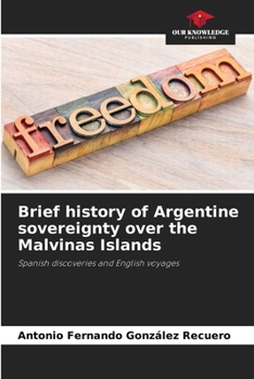 Paperback Brief history of Argentine sovereignty over the Malvinas Islands Book