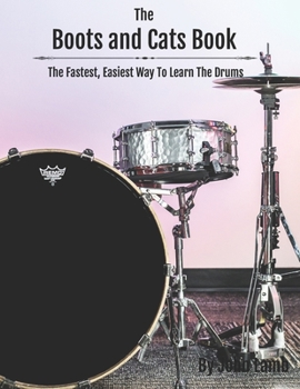 Paperback The Boots And Cats Book: The Fastest, Easiest Way To Learn The Drums Book