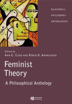 Hardcover Feminist Theory: A Philosophical Anthology Book