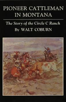 Paperback Pioneer Cattlemen in Montana: The Story of the Circle C Ranch Book