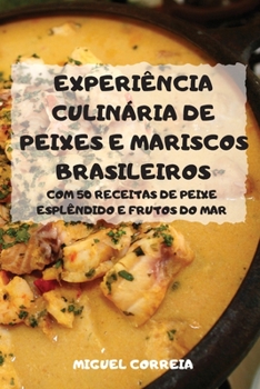 Paperback Experiência Culinária de Peixes E Mariscos Brasileiros [Portuguese] Book