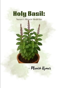 Holy Basil: Nature’s Miracle Medicine