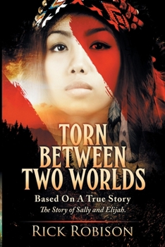 Paperback Torn Between Two Worlds: For the Love of an Indian Woman & Sally's Sacrifice Book