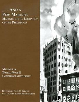 Paperback ... And A Few Marines: Marines in the Liberation of the Philippines Book