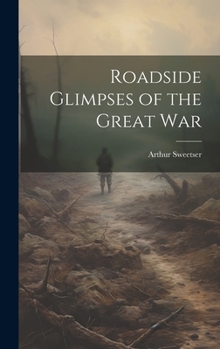 Hardcover Roadside Glimpses of the Great War Book