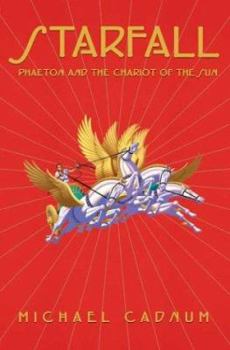 Hardcover Starfall: Phaeton and the Chariot of the Sun Book