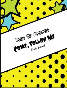 Paperback Come, Follow Me Book of Mormon Study Journal: Visual Study Journal For Kids, Teenagers, Tweens, Adults, Young Men or Young Women; 110 Pages Large 8x11 Book