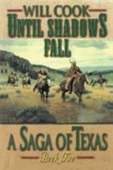 Until Shadows Fall - Book #2 of the A Saga of Texas