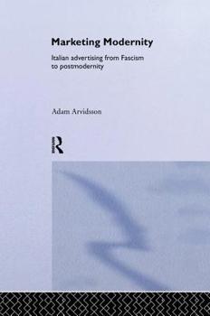 Paperback Marketing Modernity: Italian Advertising from Fascism to Postmodernity Book