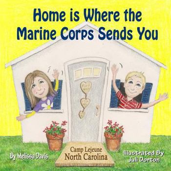 Paperback Home is Where the Marine Corps Sends You: Camp Lejeune, North Carolina Book