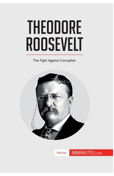 Paperback Theodore Roosevelt: The Fight Against Corruption Book