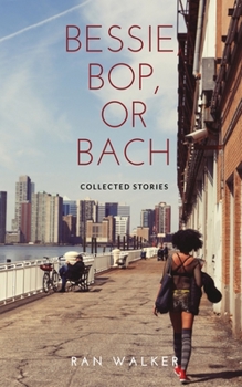 Paperback Bessie, Bop, or Bach: Collected Stories Book