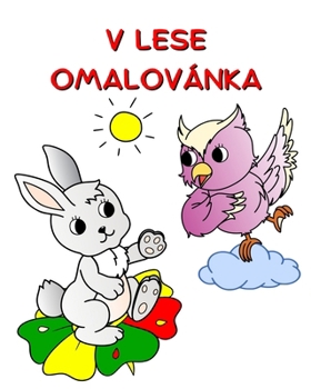V Lese Omalovánka: Krásné ilustrace s prírodou a zvíraty k vybarvení pro deti 3+ (Czech Edition)