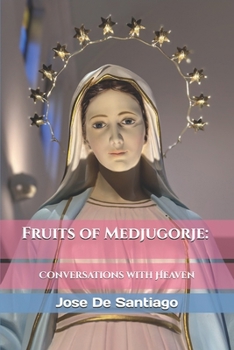 Paperback Fruits of Medjugorje: Conversations with Heaven Book