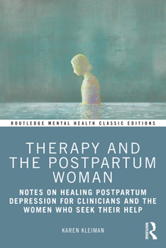 Paperback Therapy and the Postpartum Woman: Notes on Healing Postpartum Depression for Clinicians and the Women Who Seek their Help Book