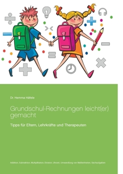 Paperback Grundschul-Rechnungen leicht(er) gemacht: Tipps für Eltern, Lehrkräfte und Therapeuten [German] Book