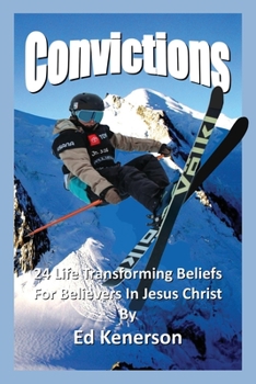 Paperback Convictions: 24 Life Transforming Beliefs For Believers In Jesus Christ Book