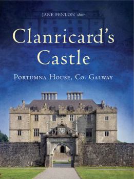 Hardcover Clanricard's Castle: Portumna House, Co. Galway Book