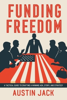 Paperback Funding Freedom: A Tactical Guide to Crafting a Winning Ask, Story, and Strategy Book