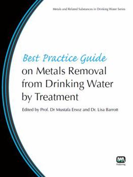 Paperback Best Practice Guide on Metals Removal from Drinking Water by Treatment Book