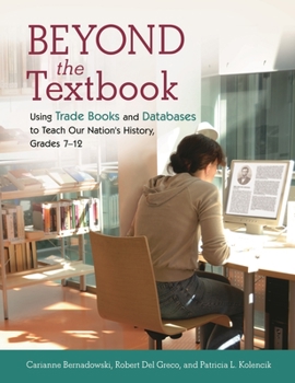 Paperback Beyond the Textbook: Using Trade Books and Databases to Teach Our Nation's History, Grades 7â "12 Book
