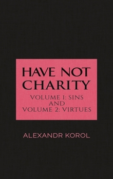 Hardcover Have Not Charity - Volume 1: Sins and Volume 2: Virtues Book