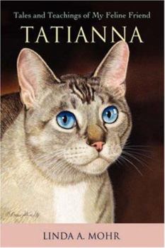 Paperback Tatianna: Tales and Teachings of My Feline Friend Book