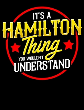 It's A Hamilton Thing You Wouldn't Understand: Hamilton Blank Sketchbook to Draw and Paint (110 Empty Pages, 8.5" x 11")