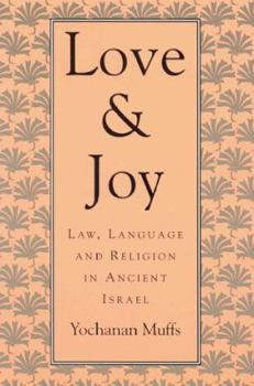 Paperback Love and Joy: Law, Language, and Religion in Ancient Israel Book