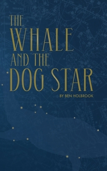 Paperback The Whale And The Dog Star: A Play In Some Acts Book