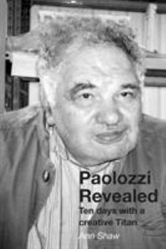 Paperback Paolozzi Revealed: Ten days with a creative Titan Book