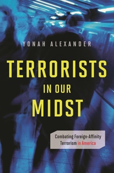 Hardcover Terrorists in Our Midst: Combating Foreign-Affinity Terrorism in America Book