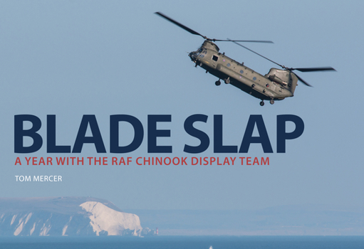 Paperback Blade Slap: A Year with the RAF Chinook Display Team Book